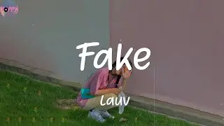 Fake - Lauv (Lyrics)