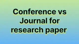 Conference vs Journal for publishing Research papers