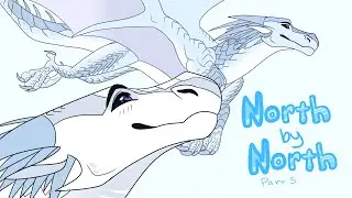 [Wings of Fire] North by North || Part 5
