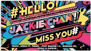 Tiësto, Dzeko ft.Preme,Post Malone vs Mariana Bo,Bonka vs R4KIDOR - Hello Jackie Chan ! Miss You