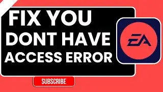 Fix “You Don’t Have Access” Error on EA App (Step-by-Step 2026 Guide)