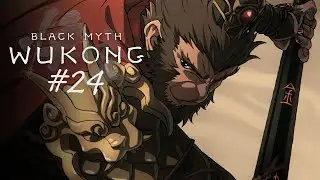 Black Myth: Wukong - Part 24 - Born from STONE, Bound to NO ONE!