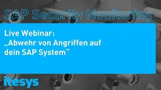 Webinar: SAP Security Monitoring zur Abwehr von Angriffen | itesys AG