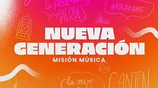 Nueva Generación - MiSión Música