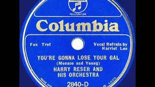 1933 Harry Reser - You’re Gonna Lose Your Gal (Harriet Lee, vocal)