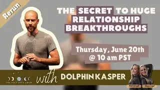 The secret to huge relationship breakthroughs with Dolphin Kasper