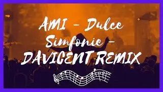 AMI - Dulce Simfonie ---- DAVICENT REMIX