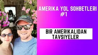 Amerika Yol Sohbetleri #1 | Bir Amerikalıdan Tavsiyeler 