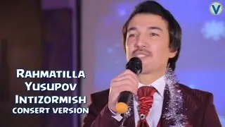 Rahmatilla Yusupov - Intizormish | Рахматилла Юсупов - Интизормиш (consert version) 2017