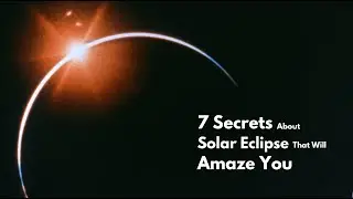 Interesting Facts About Solar Eclipse That Will Amaze You | Improve your knowledge in 3 mintues