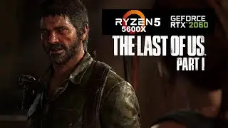 The Last of Us Part I - Ryzen 5 5600x | RTX 2060 12gb