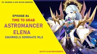 Let's Grab ASTROMANCER ELENA - Dr. Squirrel, KING of Mystic Pulls [Epic Seven Summons EP84]