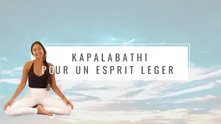 Respiration Kapalabathi - pour un esprit léger