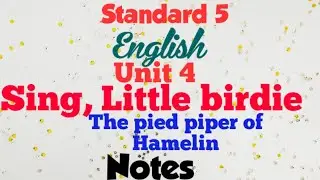 The pied piper of Hamelin | Sing, Little birdie | Class 5 | English | Unit 4 | Notes I
