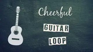 Cheerful Guitar Loop in A ║ Loop #6