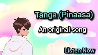 Tanga (Pinaasa) An original song #opm #opmlovesong #pinoy #pinoyabroad #wish #pinoyyoutuber