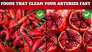 Eat These 12 FOODS to Clean Your Arteries Fast