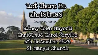 Let There Be Christmas. WOAPA's Witney Choir sing at the Mayor's Christmas Carol Service  06/12/2024