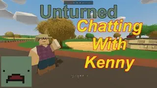 Chatting With Kenny (Part 1) - Unturned Private Server
