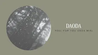 DAODA - Feel For You (2024 Mix) (Official Audio)