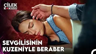 Aslı, Geceyi Volkan'ın Evinde Geçirdi - Çilek Kokusu