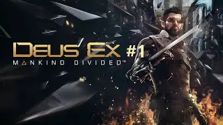 Deus Ex: Mankind Divided (Продолжение родителя Cyberpunk 2077) #1