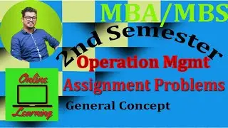 Assignment Problems || Operation Management || MBS / MBA || General Concept ||