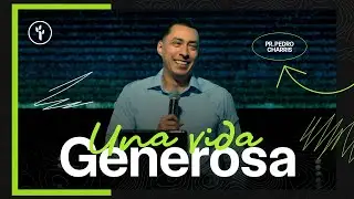 “UNA VIDA GENEROSA” | PR. PEDRO CHARRIS | CBI