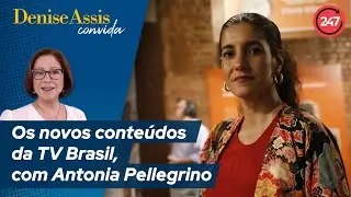 Denise Assis convida - Os novos conteúdos da TV Brasil, com Antonia Pellegrino
