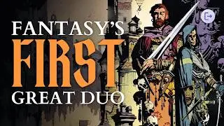 The Forgotten History of Fafhrd and the Gray Mouser