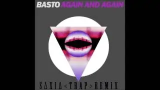 Basto - Again and Again (SΔXIΔ TRAP REMIX)