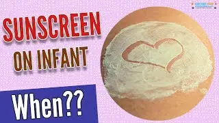 When can you put sunscreen on an infant ? Baby Sunscreen ?
