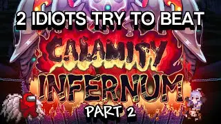 2 Idiots Try to Beat Calamity Infernum Mode | Part 2