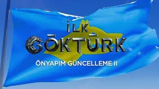 İLK GÖKTÜRK | GÜNCELLEME II