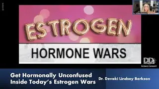 Estrogen Confusion: Getting Un-confused & Vindicated with Translation into Practice