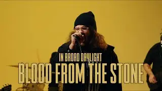 In Broad Daylight - Blood From The Stone (Official Music Video)