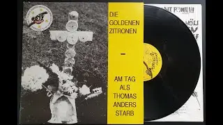 Die Goldenen Zitronen – Am Tag Als Thomas Anders Starb (Full EP, 1987)