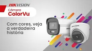 Câmera ColorVu  - Com cores, veja a verdadeira história