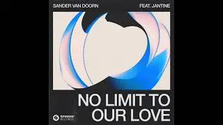 🎧🦎🎼Sander van Doorn feat. Jantine - No Limit To Our Love (Extended Mix)💣💫💥