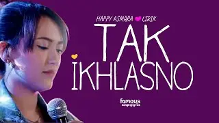 Happy Asmara - TAK IKHLASNO (LIRIK)