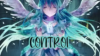 Control || Nightcore (lyrics)