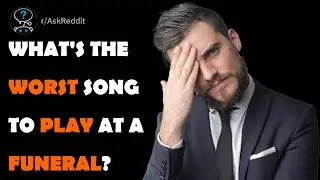 What's the worst song to play at a funeral?