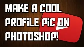 How To Make A Cool YouTube Profile Picture On Photoshop!