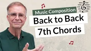 Using 7th Chords Back to Back - Music Composition