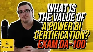 What is the Value of a Power BI Certification? My thoughts on the new Exam DA-100.