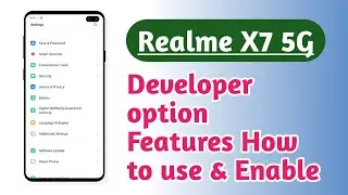 Realme X7 5G , How to use and Enable Developer option features explain
