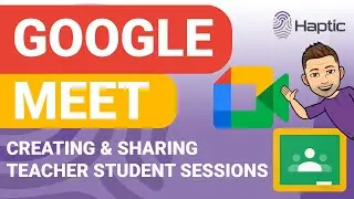 How to create shareable teaching sessions with Google Meet & Google Classroom