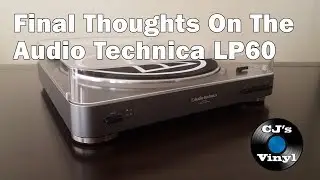 Final Thoughts On the AT-LP60