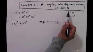Geometry 1.4: Conversion of angles in degrees, minutes and seconds