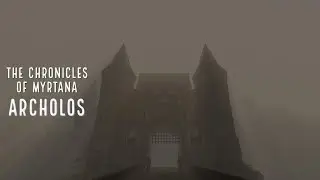 ХРОНИКИ МИРТАНЫ: АРХОЛОС Gothic Archolos (Часть 14)